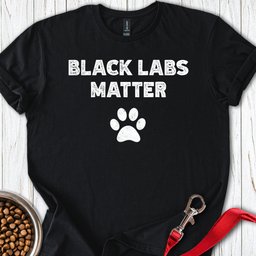 Black Labs Matter T Shirt Gift For Dog Lover