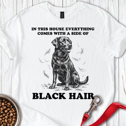 Black Lab Hair T Shirt Gift For Dog Lover