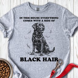 Black Lab Hair T Shirt Gift For Dog Lover