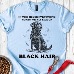 Black Lab Hair T Shirt Gift For Dog Lover