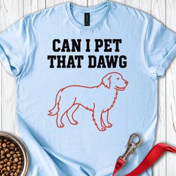 Can I Pet That Dawg Golden Retriever T Shirt Gift For Dog Lover