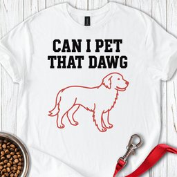 Can I Pet That Dawg Golden Retriever T Shirt Gift For Dog Lover