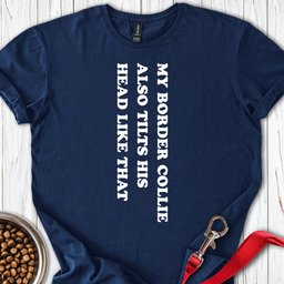 Border Collie Tilt His Head T Shirt Gift For Dog Lover