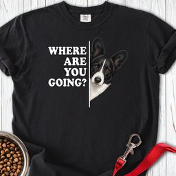 Cardigan Welsh Corgi Black And White Where Are You Going Premium Tee Gift For Dog Lover