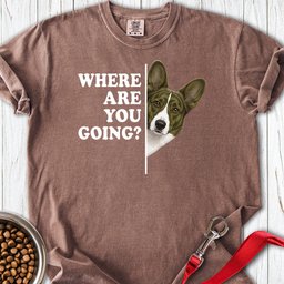 Cardigan Welsh Corgi Red Brindle Where Are You Going Premium Tee Gift For Dog Lover