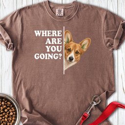 Cardigan Welsh Corgi Red Where Are You Going Premium Tee Gift For Dog Lover