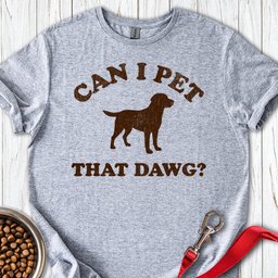 Can I Pet That Dawg T Shirt Gift For Dog Lover