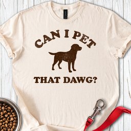 Can I Pet That Dawg T Shirt Gift For Dog Lover