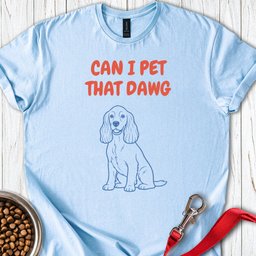 Can I Pet That Dawg Cocker T Shirt Gift For Dog Lover