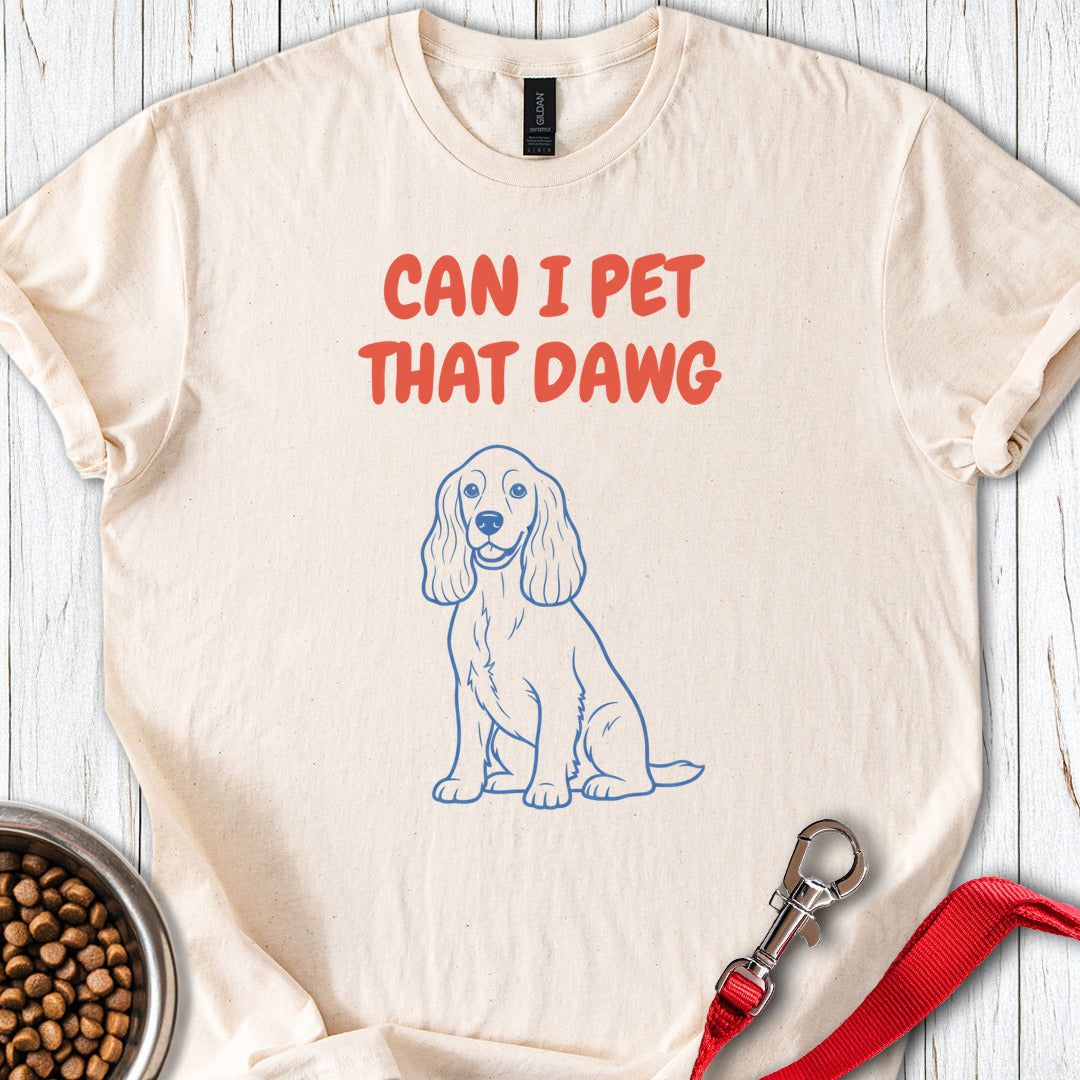 Can I Pet That Dawg Cocker T Shirt Gift For Dog Lover