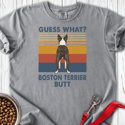Boston Terrier Guess What Premium Tee Gift For Dog Lover