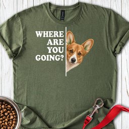 Cardigan Welsh Corgi Red Where Are You Going T Shirt Gift For Dog Lover