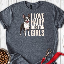 Boston Terrier Hairy Girls T Shirt Gift For Dog Lover