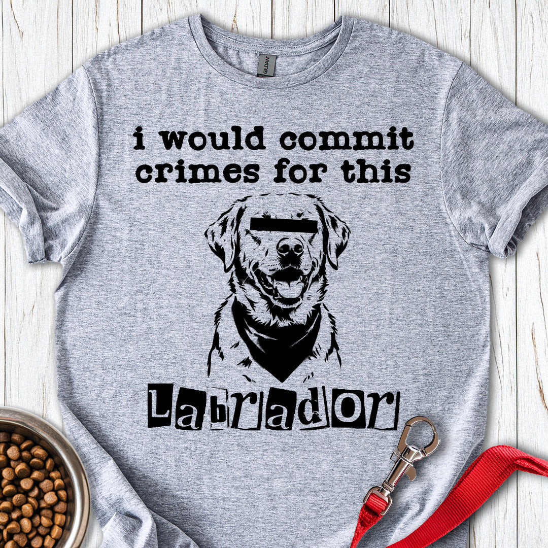 Commit Crimes Labradors T Shirt Gift For Dog Lover