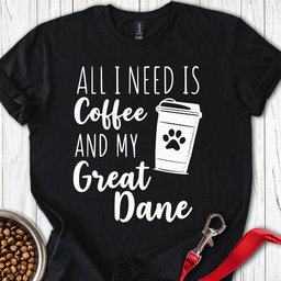 Coffee And Great Dane T Shirt Gift For Dog Lover