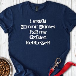 Commit Crimes Golden Retriever T Shirt Gift For Dog Lover