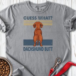 Dachshund Guess What Premium Tee Gift For Dog Lover