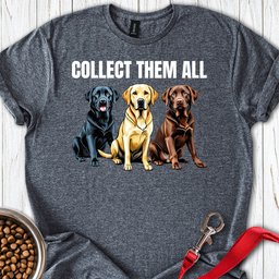 Collect Them All Labrador T Shirt Gift For Dog Lover