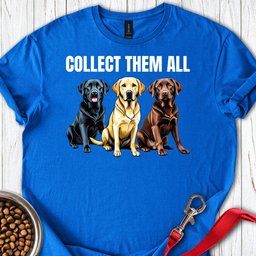 Collect Them All Labrador T Shirt Gift For Dog Lover
