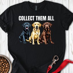 Collect Them All Labrador T Shirt Gift For Dog Lover