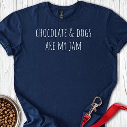 Chocolate And Dogs Are My Jam T Shirt Gift For Dog Lover