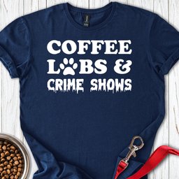Coffee Labs And Crime Shows T Shirt Gift For Dog Lover