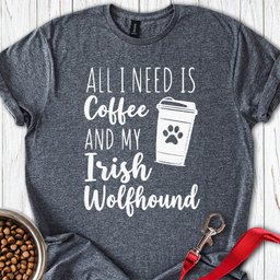 Coffee And Irish Wolfhound T Shirt Gift For Dog Lover