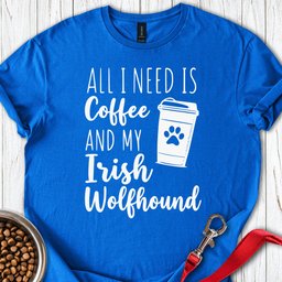 Coffee And Irish Wolfhound T Shirt Gift For Dog Lover