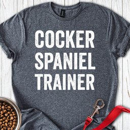 Cocker Spaniel Trainer T Shirt Gift For Dog Lover