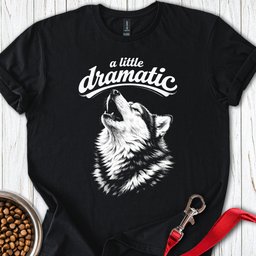 Dramatic Husky T Shirt Gift For Dog Lover