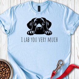 I Lab You Very Much T Shirt Gift For Dog Lover