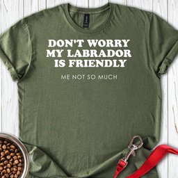 Dont Worry My Lab Is Friendly T Shirt Gift For Dog Lover