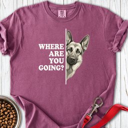 German Shepherd Where Are You Going Premium Tee Gift For Dog Lover