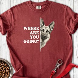 German Shepherd Where Are You Going Premium Tee Gift For Dog Lover