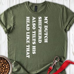 Dutch Shepherd Tilt His Head T Shirt Gift For Dog Lover
