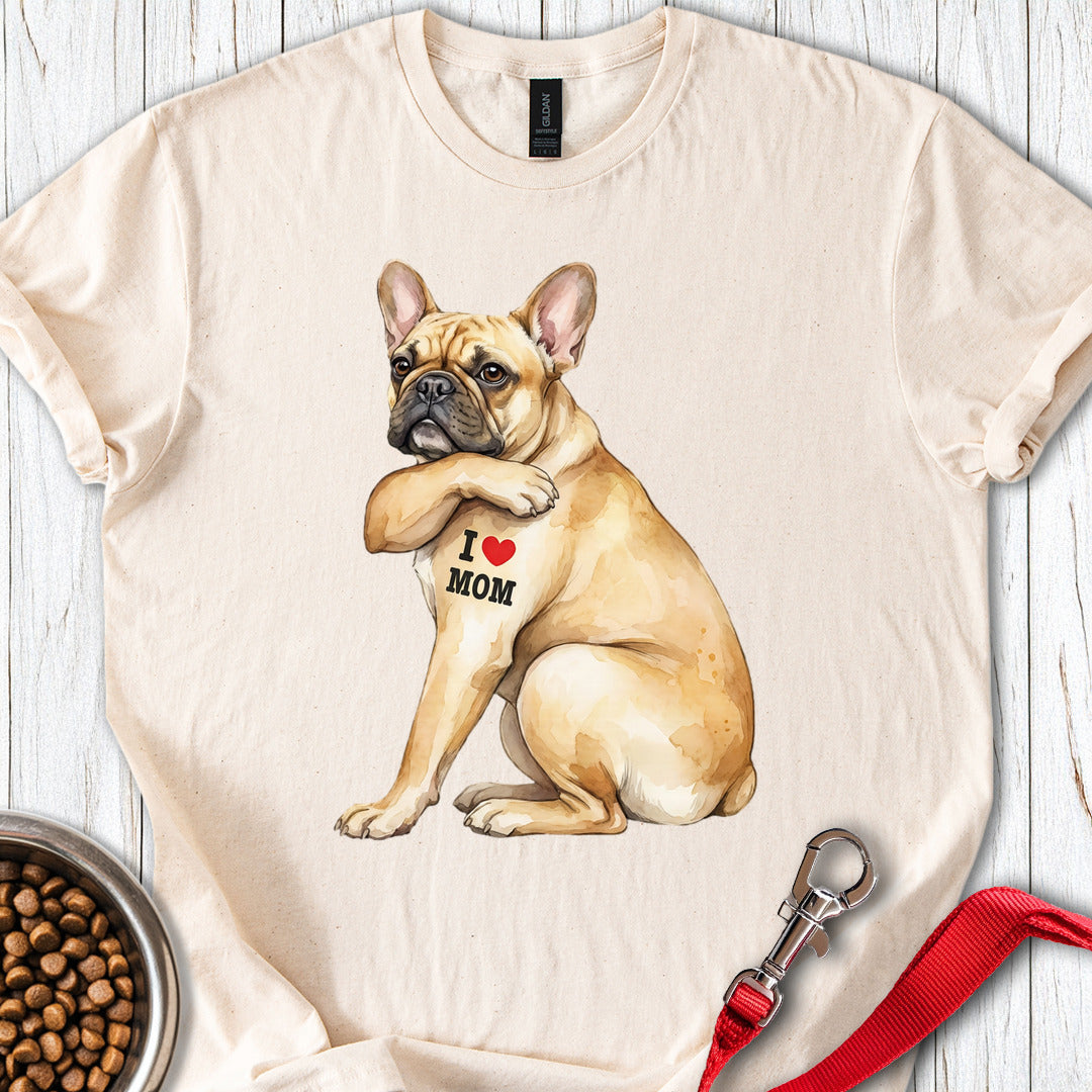 French Bulldog I Love Mom T Shirt Gift For Mom