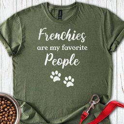 French Bulldogs Favorite People T Shirt Gift For Dog Lover