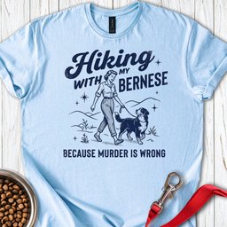 Hiking With My Bernese Mountain Dog T Shirt Gift For Dog Lover