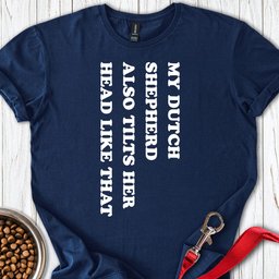 Dutch Shepherd Tilts Her Head T Shirt Gift For Dog Lover