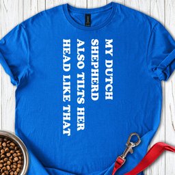 Dutch Shepherd Tilts Her Head T Shirt Gift For Dog Lover
