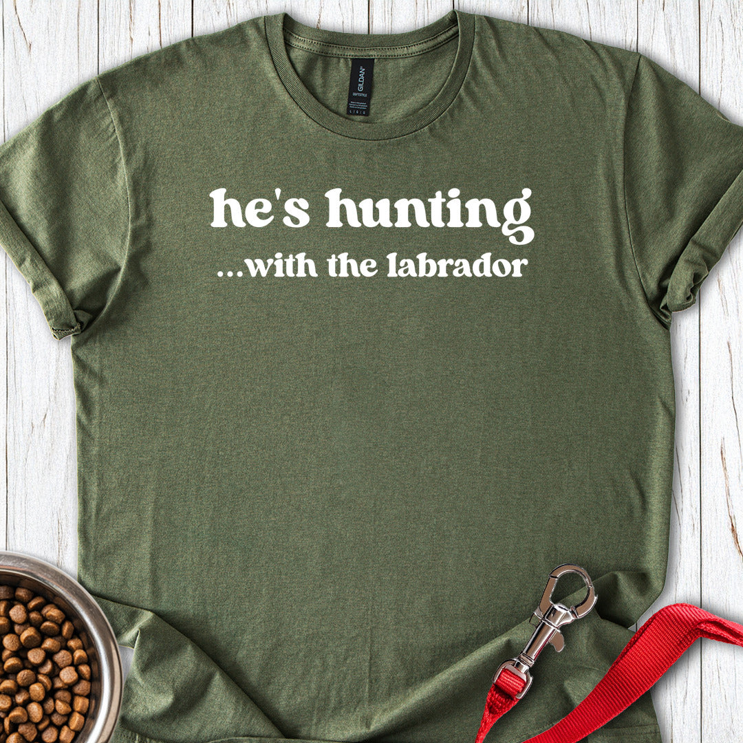Hes Hunting With The Lab T Shirt Gift For Dog Lover