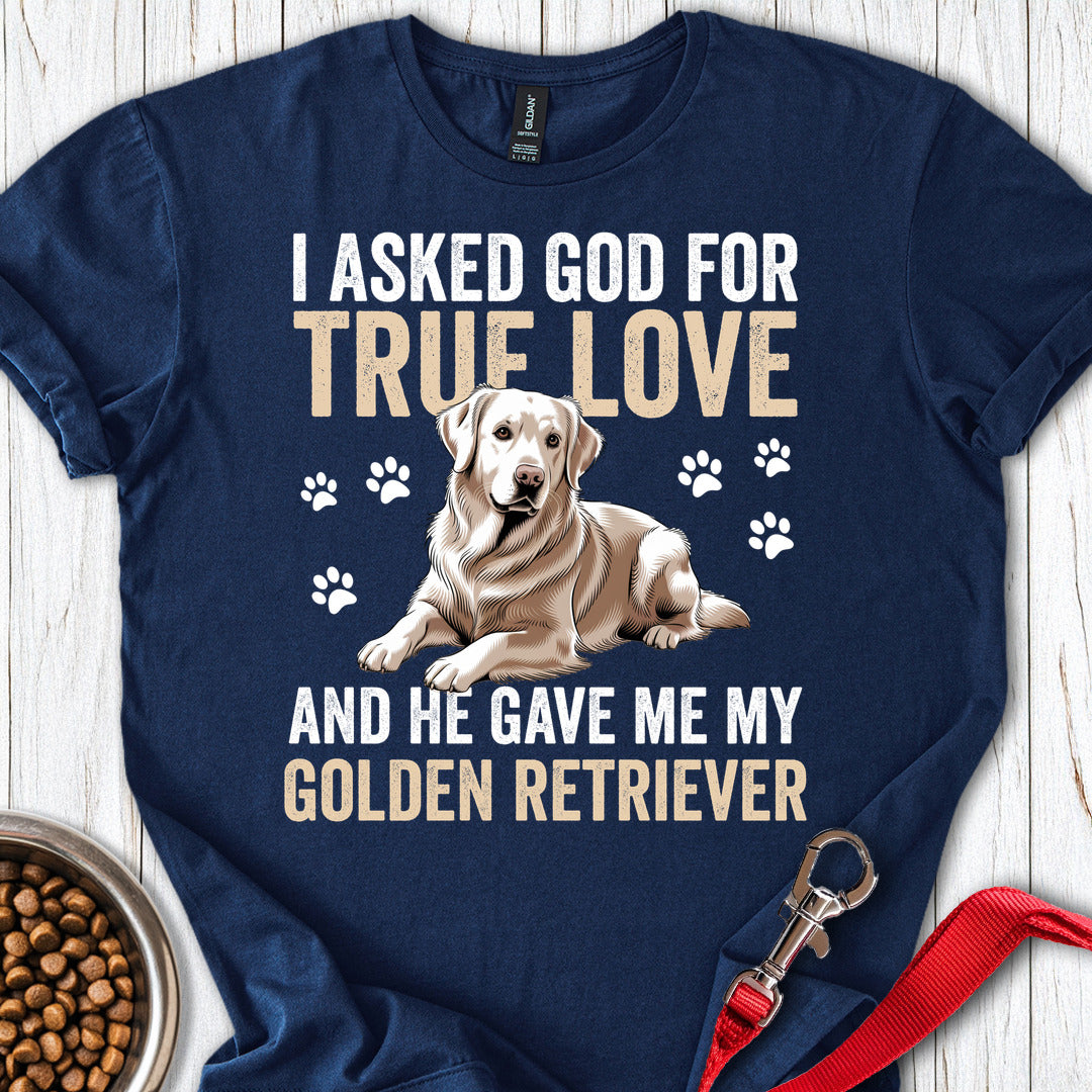 I Asked God For A Golden Retriever T Shirt Gift For Dog Lover