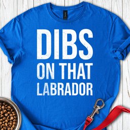Dibs On That Labrador T Shirt Gift For Dog Lover