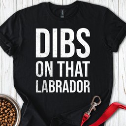 Dibs On That Labrador T Shirt Gift For Dog Lover
