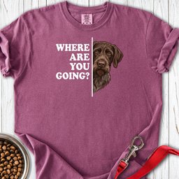 German Wirehaired Pointer Where Are You Going Premium Tee Gift For Dog Lover