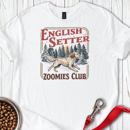 English Setter Zoomies Club T Shirt Gift For Dog Lover