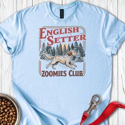 English Setter Zoomies Club T Shirt Gift For Dog Lover