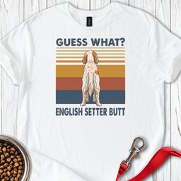 English Setter Butt T Shirt Gift For Dog Lover