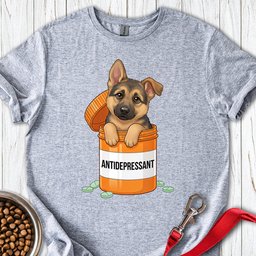 German Shepherd Antidepressant T Shirt Gift For Dog Lover