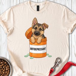 German Shepherd Antidepressant T Shirt Gift For Dog Lover